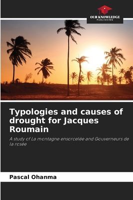 Typologies and causes of drought for Jacques Roumain: A study of La montagne ensorcelée and Gouverneurs de la rosée