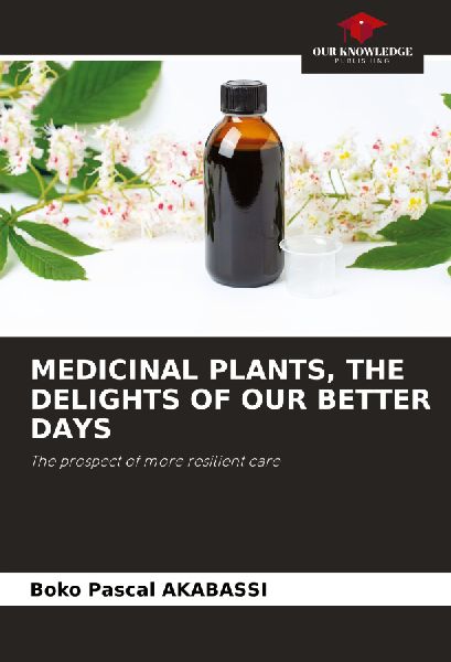 MEDICINAL PLANTS, THE DELIGHTS OF OUR BETTER DAYS: The prospect of more resilient care