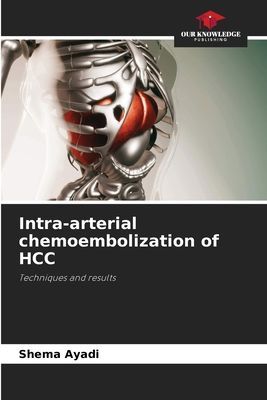 Intra-arterial chemoembolization of HCC: Techniques and results