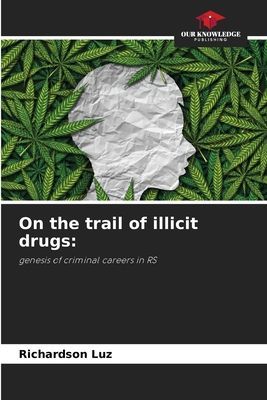 On the trail of illicit drugs:: genesis of criminal careers in RS