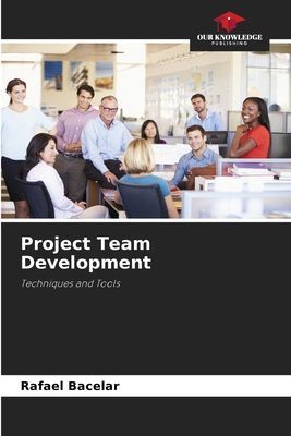 Project Team Development: Techniques and Tools