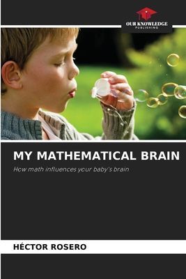 MY MATHEMATICAL BRAIN: How math influences your babys brain