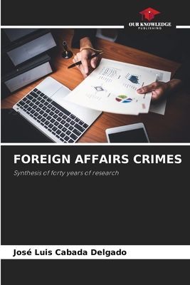 FOREIGN AFFAIRS CRIMES: Synthesis of forty years of research