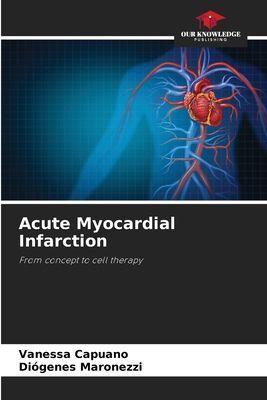 Acute Myocardial Infarction: From concept to cell therapy