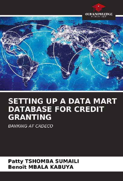 SETTING UP A DATA MART DATABASE FOR CREDIT GRANTING: BANKING AT CADECO