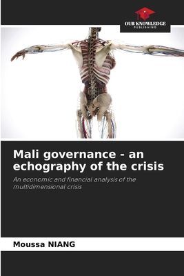 Mali governance - an echography of the crisis: An economic and financial analysis of the multidimensional crisis