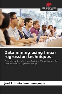 Data mining using linear regression techniques: Preliminary Results of the Study on Choice Factors for DAIS Bachelors Degree Offerings