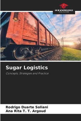 Sugar Logistics: Concepts, Strategies and Practice
