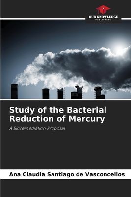 Study of the Bacterial Reduction of Mercury: A Bioremediation Proposal