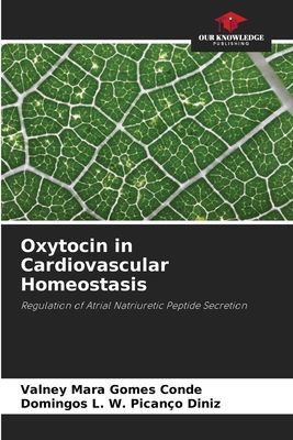 Oxytocin in Cardiovascular Homeostasis: Regulation of Atrial Natriuretic Peptide Secretion