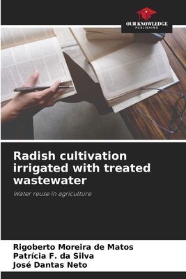 Radish cultivation irrigated with treated wastewater: Water reuse in agriculture