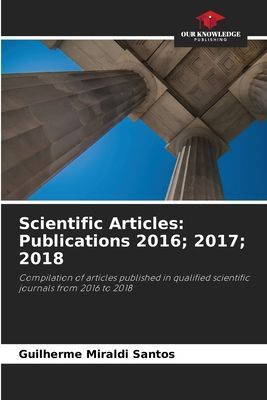 Scientific Articles: Publications 2016; 2017; 2018: Compilation of articles published in qualified scientific journals from 2016 to 2018