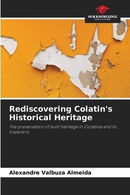 Rediscovering Colatins Historical Heritage: The preservation of built heritage in Colatina and its trajectory