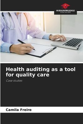 Health auditing as a tool for quality care: Case studies
