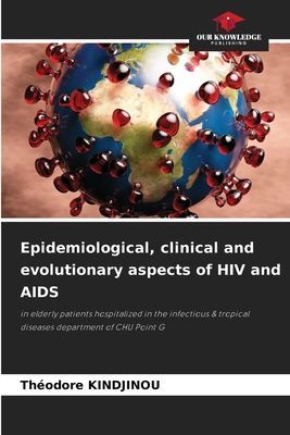 Epidemiological, clinical and evolutionary aspects of HIV and AIDS: in elderly patients hospitalized in the infectious & tropical diseases department of CHU Point G