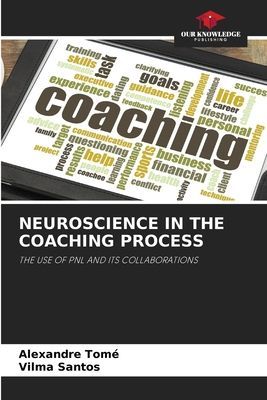 NEUROSCIENCE IN THE COACHING PROCESS: THE USE OF PNL AND ITS COLLABORATIONS
