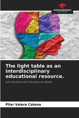 The light table as an interdisciplinary educational resource.: with Students with Educational Needs