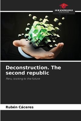 Deconstruction. The second republic: Peru, looking to the future