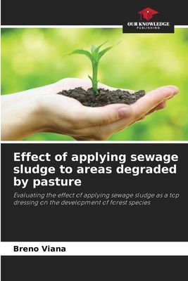 Effect of applying sewage sludge to areas degraded by pasture: Evaluating the effect of applying sewage sludge as a top dressing on the development of forest species