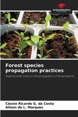 Forest species propagation practices: Experimental trials on the propagation of forest species