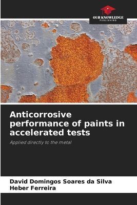 Anticorrosive performance of paints in accelerated tests: Applied directly to the metal