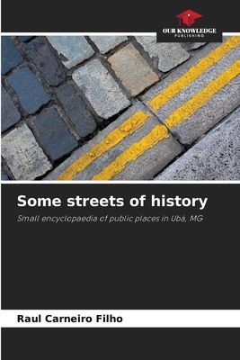Some streets of history: Small encyclopaedia of public places in Ubá, MG