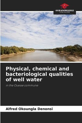 Physical, chemical and bacteriological qualities of well water: in the Ouesse commune