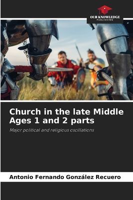 Church in the late Middle Ages 1 and 2 parts: Major political and religious oscillations