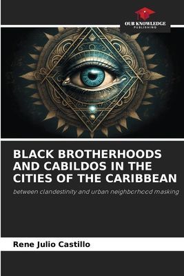BLACK BROTHERHOODS AND CABILDOS IN THE CITIES OF THE CARIBBEAN: between clandestinity and urban neighborhood masking