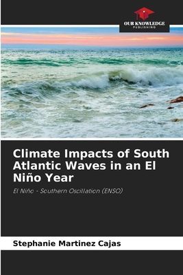 Climate Impacts of South Atlantic Waves in an El Niño Year: El Niño - Southern Oscillation (ENSO)