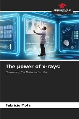 The power of x-rays:: Unravelling the Myths and Truths