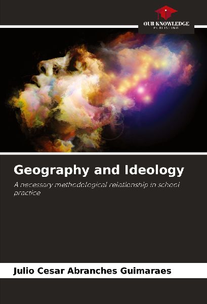 Geography and Ideology: A necessary methodological relationship in school practice