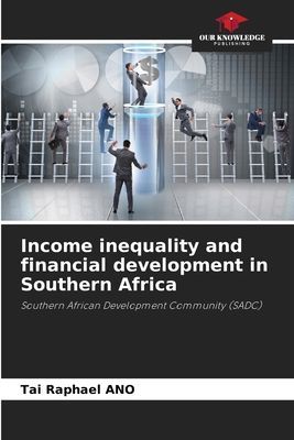 Income inequality and financial development in Southern Africa: Southern African Development Community (SADC)