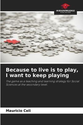 Because to live is to play, I want to keep playing: The game as a teaching and learning strategy for Social Sciences at the secondary level.