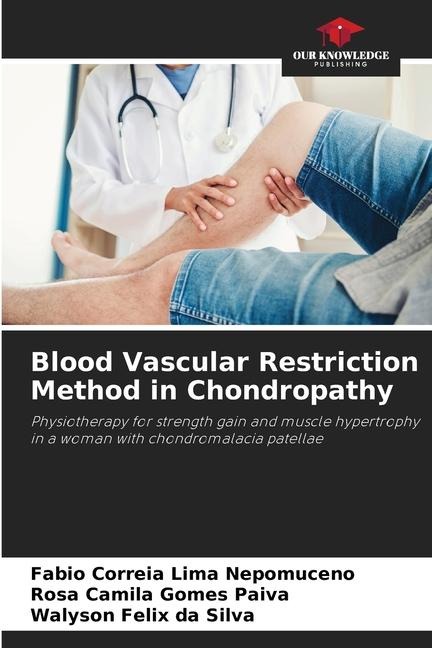 Blood Vascular Restriction Method in Chondropathy: Physiotherapy for strength gain and muscle hypertrophy in a woman with chondromalacia patellae