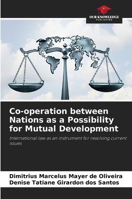 Co-operation between Nations as a Possibility for Mutual Development: International law as an instrument for resolving current issues