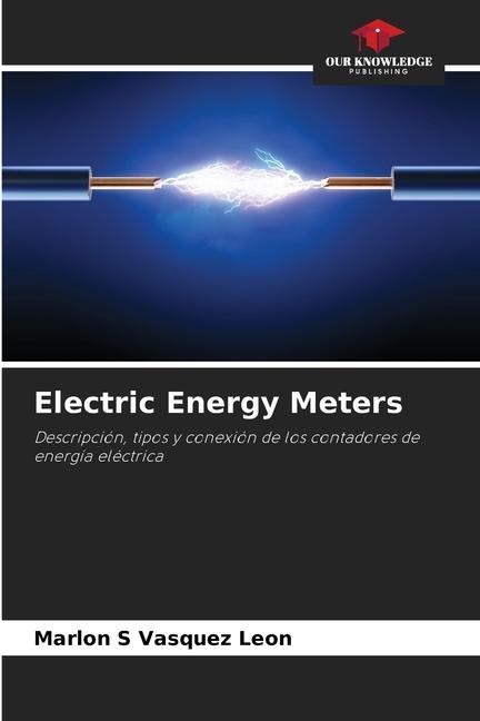 Electric Energy Meters: Descripción, tipos y conexión de los contadores de energía eléctrica