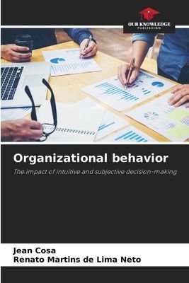 Organizational behavior: The impact of intuitive and subjective decision-making