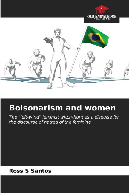 Bolsonarism and women: The left-wing feminist witch-hunt as a disguise for the discourse of hatred of the feminine
