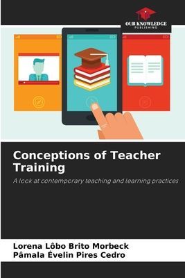 Conceptions of Teacher Training: A look at contemporary teaching and learning practices