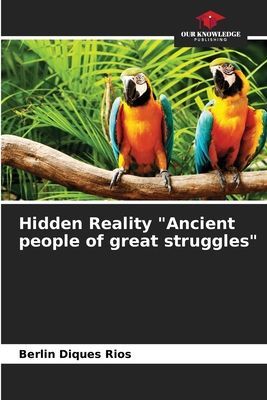 Hidden Reality Ancient people of great struggles