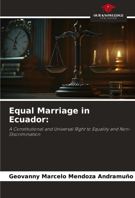 Equal Marriage in Ecuador:: A Constitutional and Universal Right to Equality and Non-Discrimination