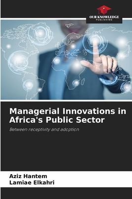 Managerial Innovations in Africas Public Sector: Between receptivity and adoption