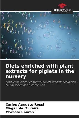 Diets enriched with plant extracts for piglets in the nursery: Productive indices of nursery piglets fed diets containing bioflavonoids and ascorbic acid
