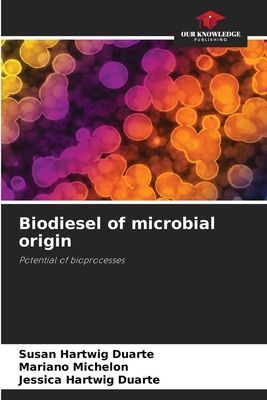 Biodiesel of microbial origin: Potential of bioprocesses