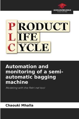 Automation and monitoring of a semi-automatic bagging machine: Modeling with the Petri net tool