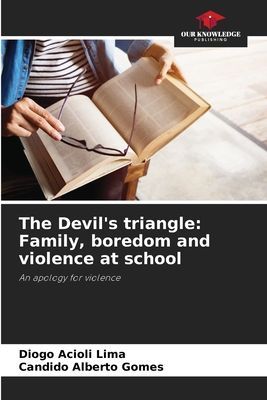 The Devils triangle: Family, boredom and violence at school: An apology for violence