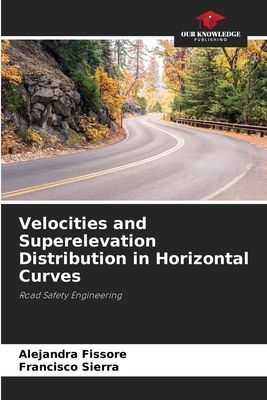 Velocities and Superelevation Distribution in Horizontal Curves: Road Safety Engineering