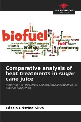 Comparative analysis of heat treatments in sugar cane juice: Industrial heat treatment and microwave irradiation for ethanol production