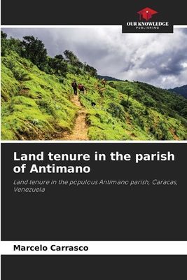 Land tenure in the parish of Antimano: Land tenure in the populous Antímano parish, Caracas, Venezuela